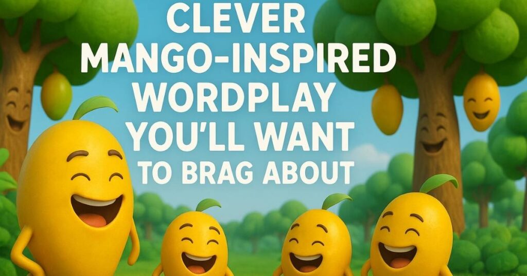 Clever Mango-Inspired Wordplay You’ll Want to Brag About