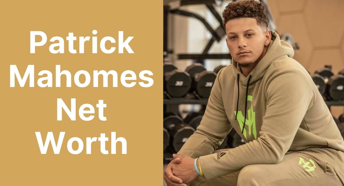 Patrick Mahomes Net Worth: How the QB Built a Fortune