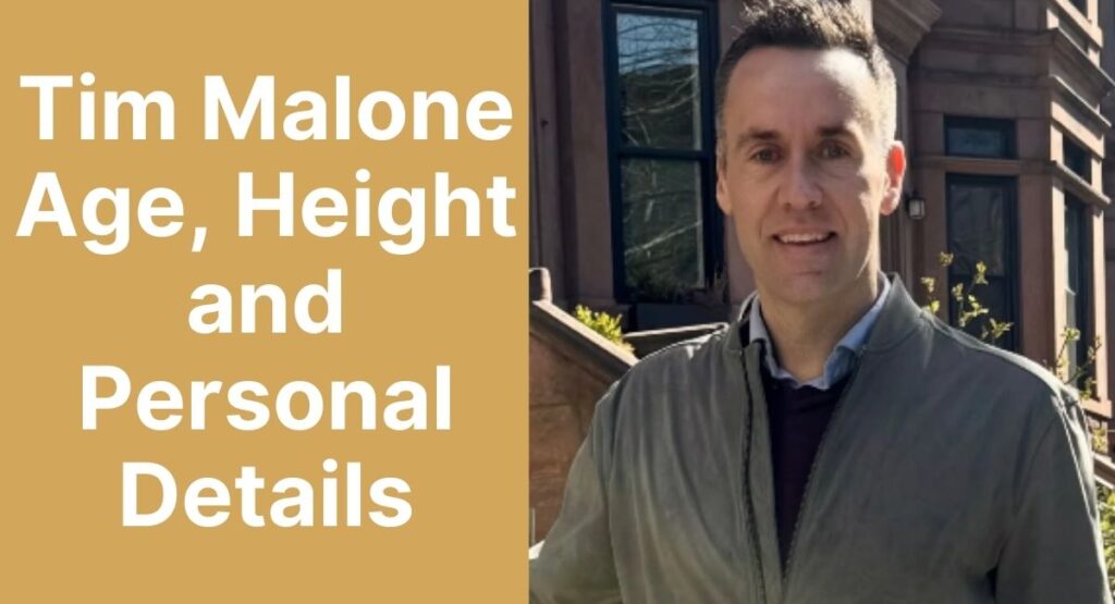 Tim Malone Age, Height, and Personal Details