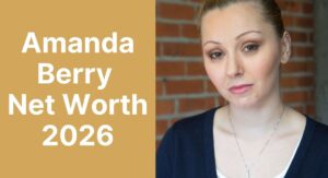 Amanda Berry Net Worth 2026 – Husband, Age, Height: Complete Success Story