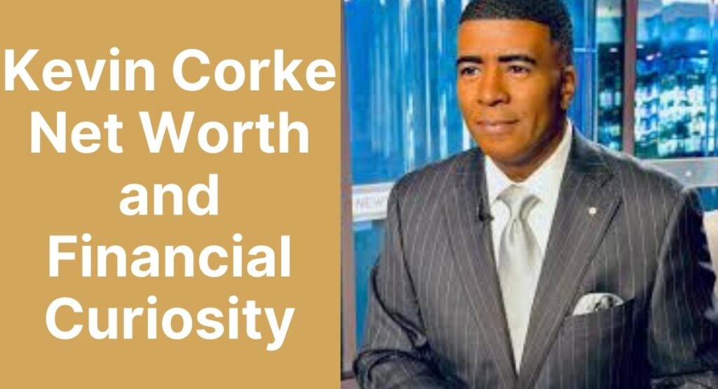 Kevin Corke Net Worth and Financial Curiosity