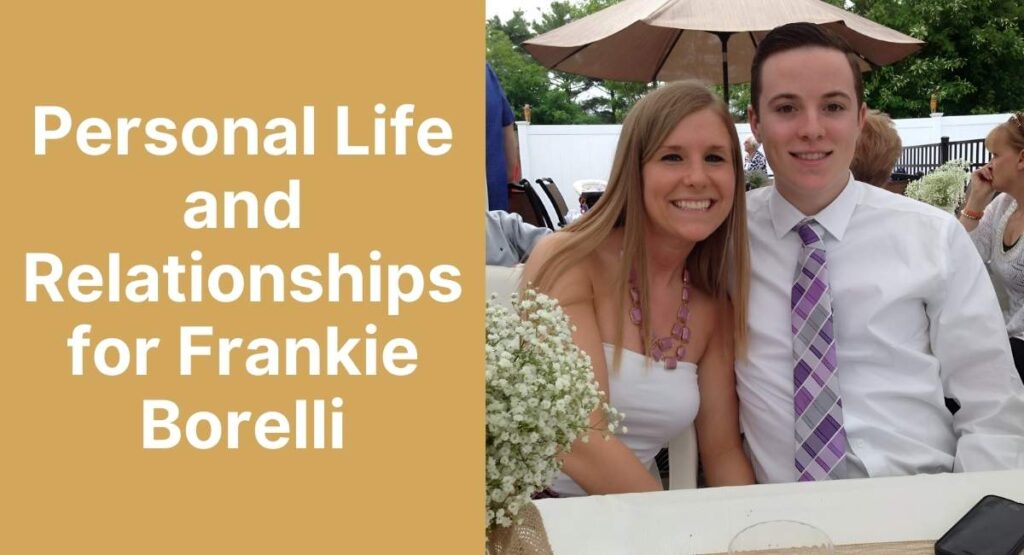 Personal Life and Relationships for Frankie Borelli