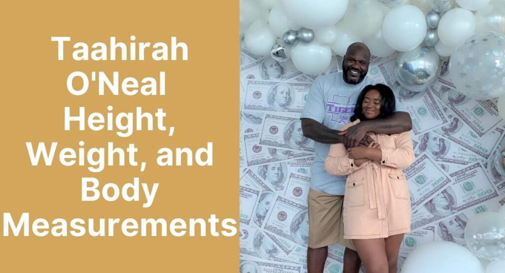 Taahirah O'Neal Height, Weight, and Body Measurements