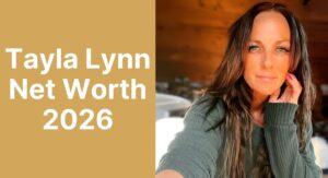 Tayla Lynn Net Worth 2026 – Husband, Age, Height, Biography & Career