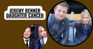 Jeremy Renner Daughter Cancer